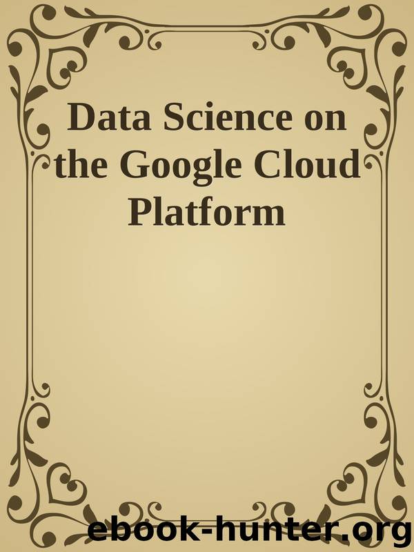 Data Science on the Google Cloud Platform by Unknown