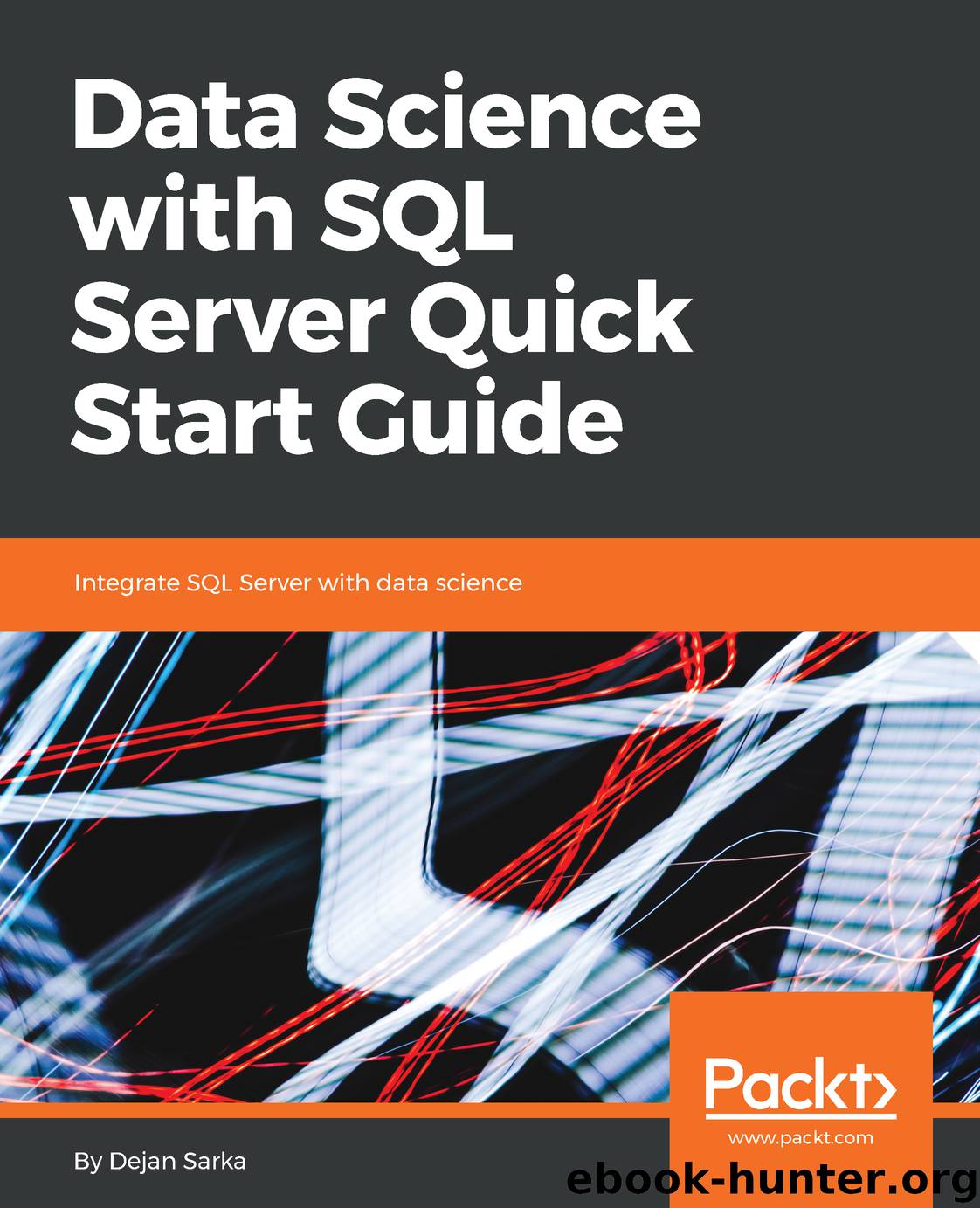 Data Science with SQL Server Quick Start Guide by Dejan Sarka