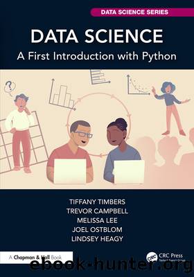 Data Science: A First Introduction with Python by Timbers Tiffany & Campbell Trevor & Lee Melissa & Ostblom Joel & Heagy Lindsey