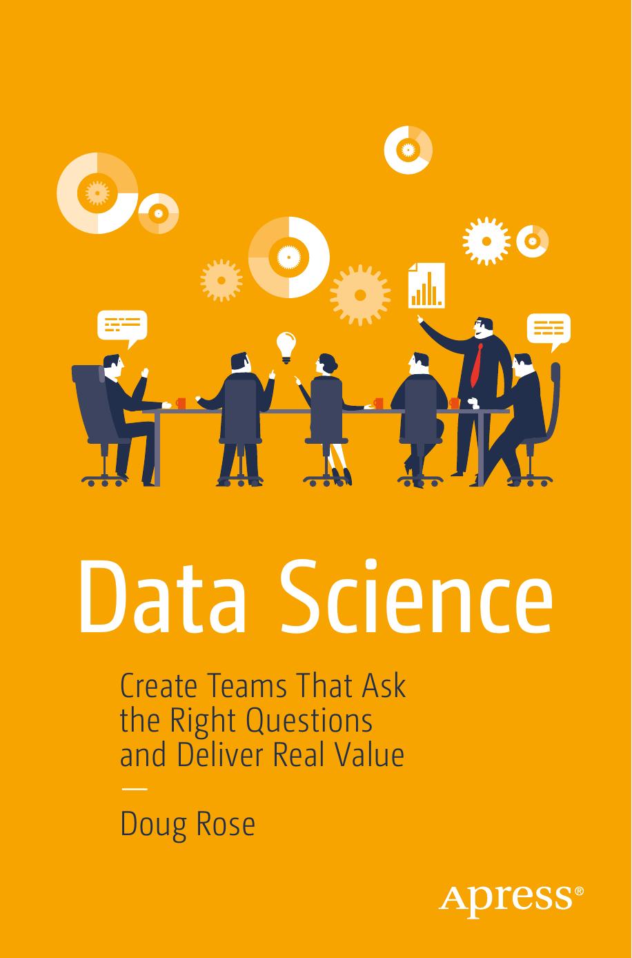 Data Science: Create Teams that Ask the Right Questions and Deliver Real Value by Unknown