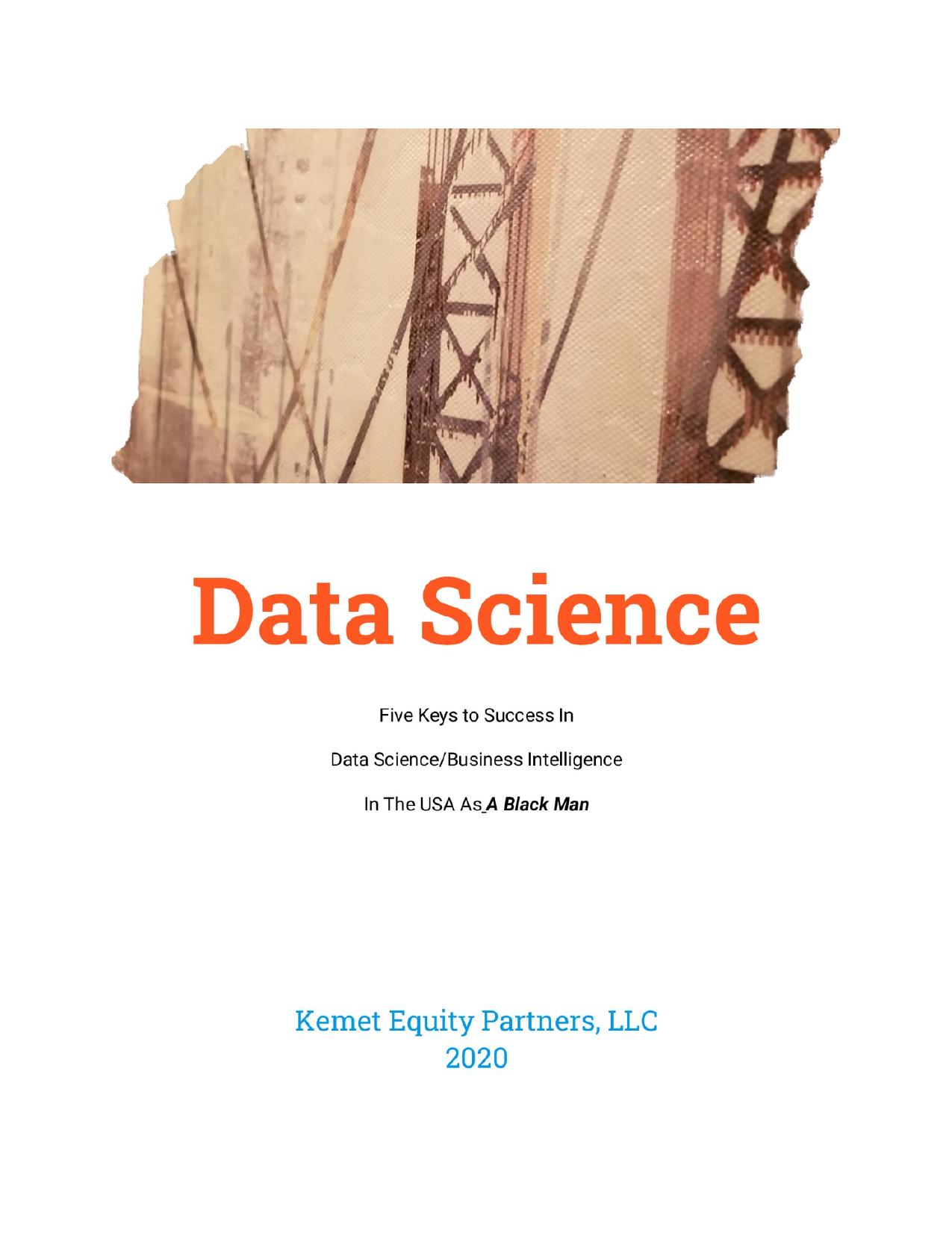 Data Science: Five Keys to Success In Data ScienceBusiness Intelligence In The USA As A Black Man by LLC Kemet Equity Partners