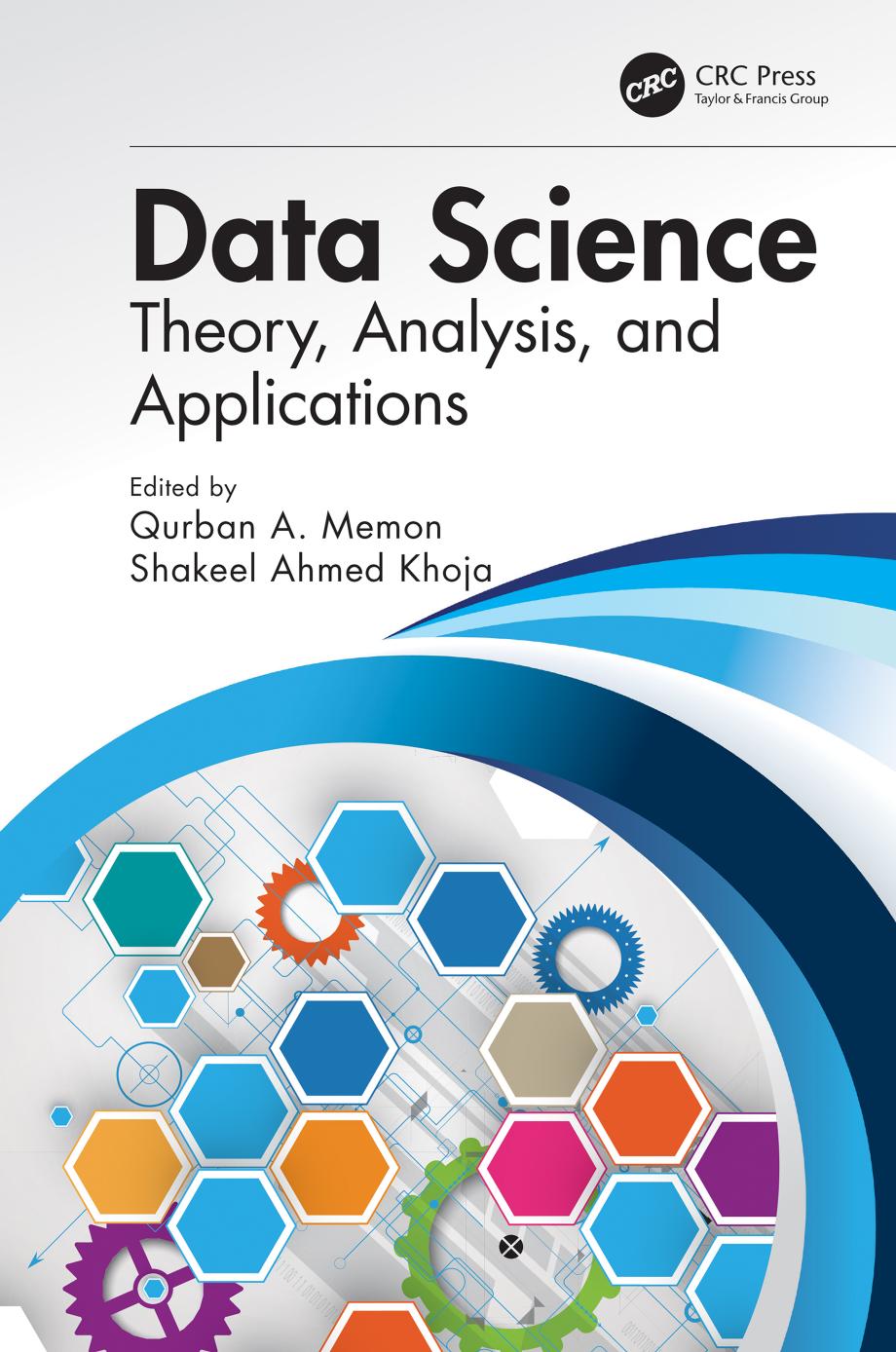 Data Science: Theory, Analysis, and Applications by Qurban A. Memon and Shakeel Ahmed Khoja