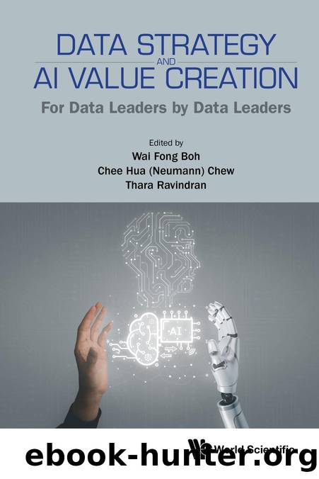 Data Strategy and AI Value Creation: For Data Leaders by Data Leaders (249 Pages) by Wai Fong Boh & Chee Hua (Neumann) Chew && Thara Ravindran