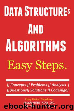 Data Structures And Algorithms Easy Steps.: Concepts, Problems, Analysis, Questions, Solutions CodeAlgo. by Harry Hariom Chaudhary