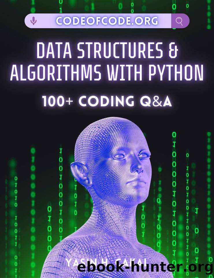Data Structures and Algorithms with Python: 100+ Coding Q&A (Code of Code) by Cakal Yasin