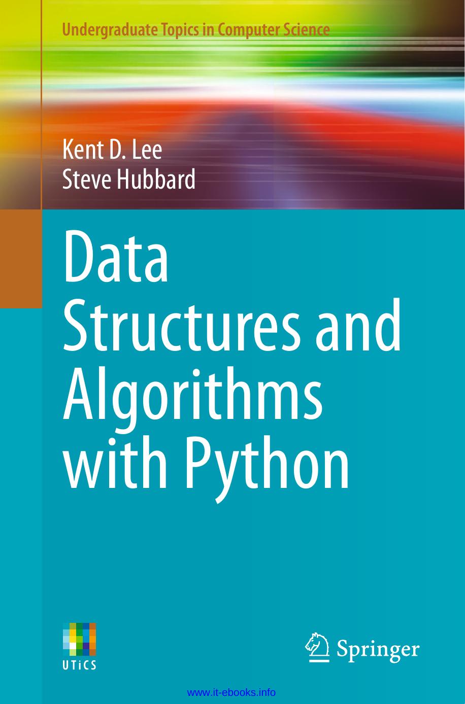 Data Structures and Algorithms with Python: Undergraduate Topics in Computer Science by Kent Lee Steve Hubbard