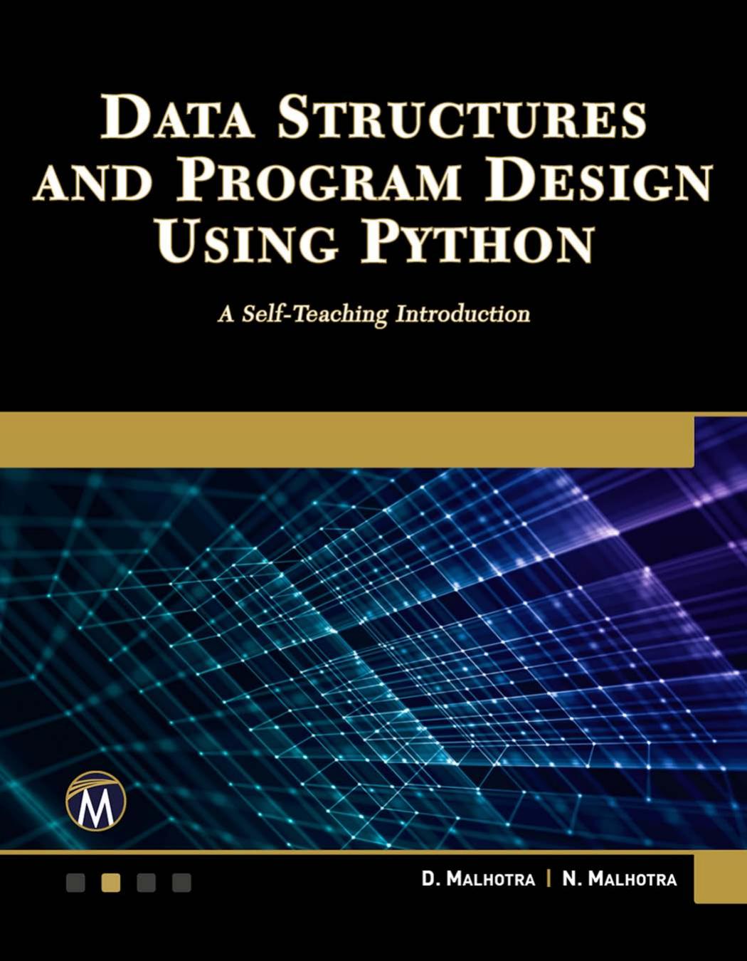Data Structures and Program Design Using Python: A Self-Teaching Introduction by D. Malhotra/ N. Malhotra