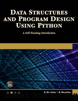 Data Structures and Program Design Using Python: A Self-Teaching Introduction by Dheeraj Malhotra Neha Malhotra