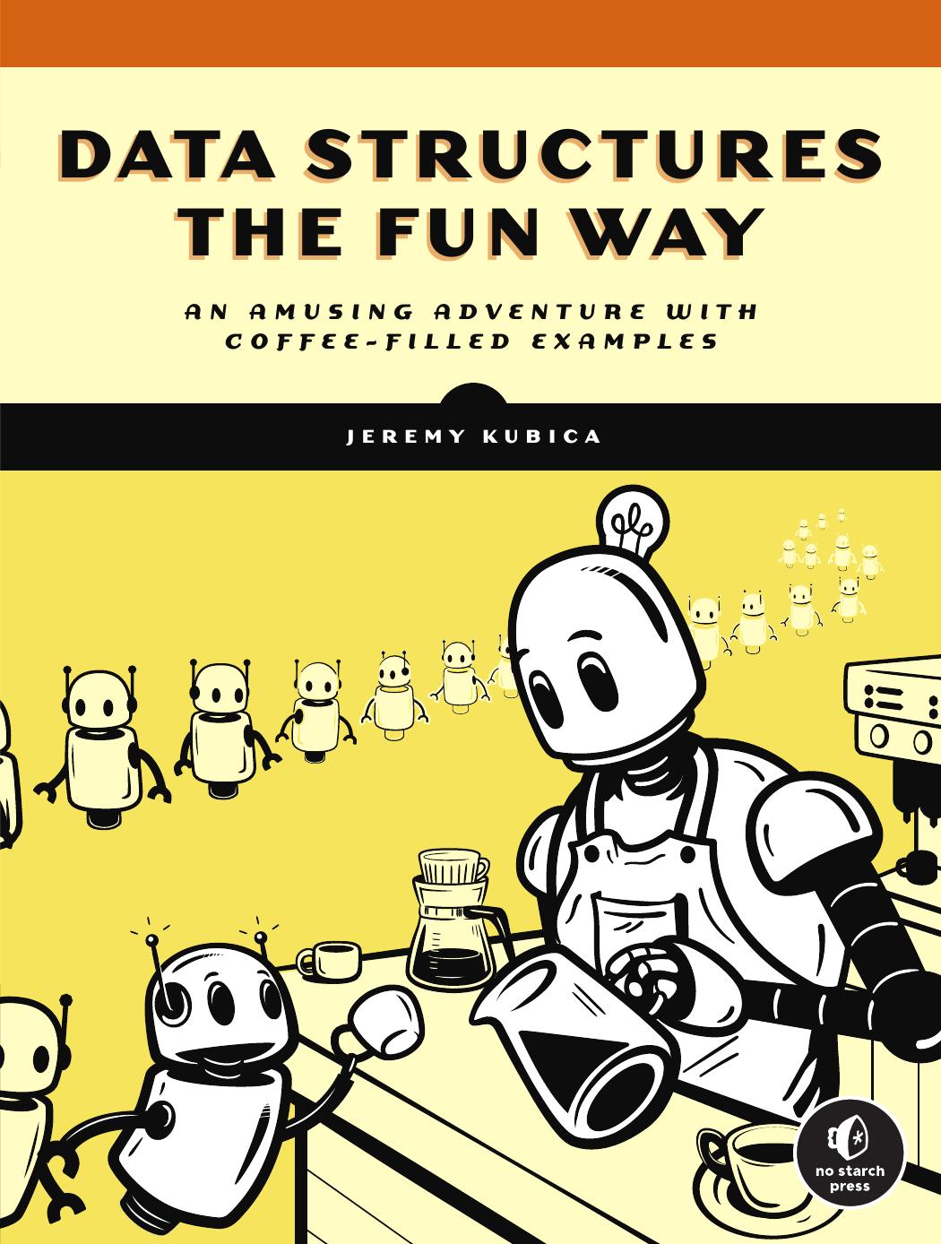 Data Structures the Fun Way by Jeremy Kubica