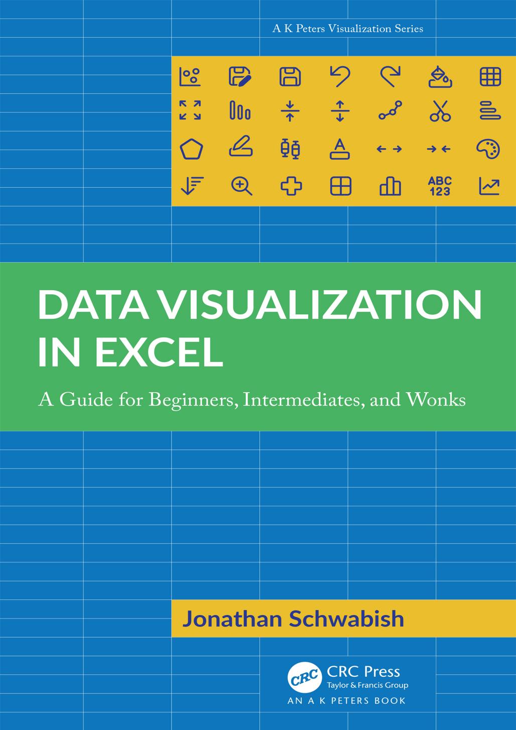 Data Visualization in Excel; A Guide for Beginners, Intermediates, and Wonks by Jonathan Schwabish