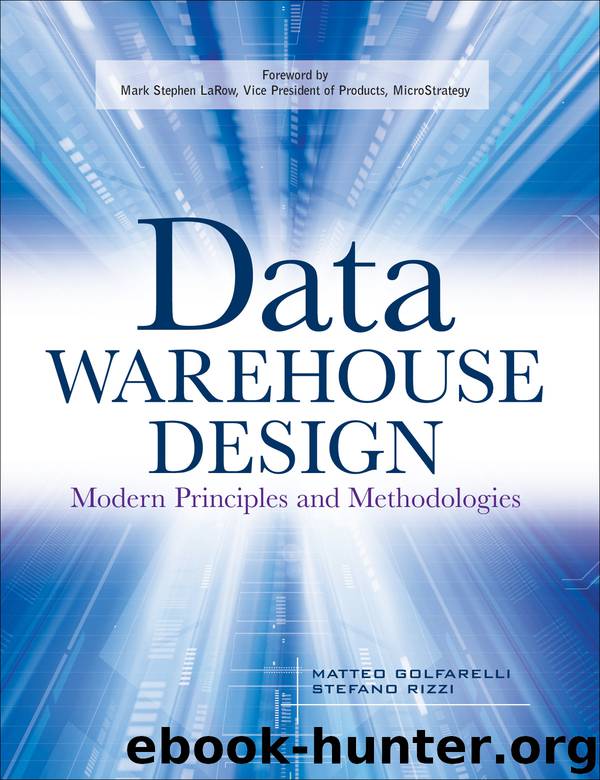 Data Warehouse Design: Modern Principles and Methodologies by Matteo Golfarelli & Stefano Rizzi