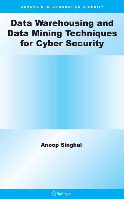 Data Warehousing and Data Mining Techniques for Cyber Security (Advances in Information Security) by Anoop Singhal