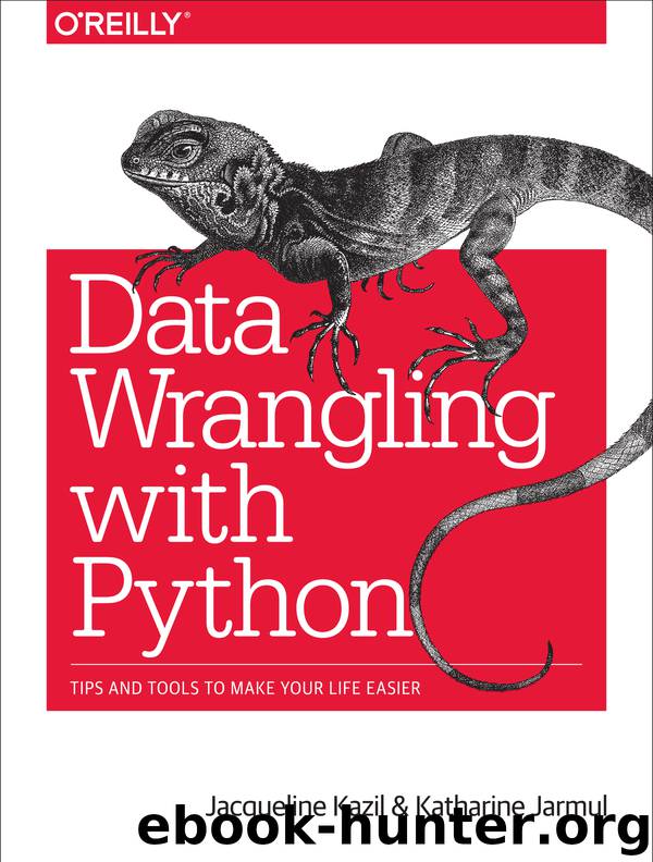 Data Wrangling with Python by Jacqueline Kazil & Katharine Jarmul