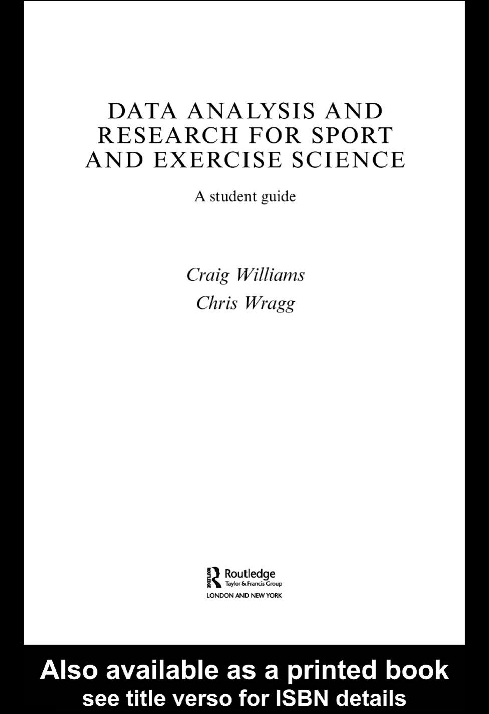 Data analysis and research for sport and exercise science : a student guide by Craig A Williams; Chris Wragg