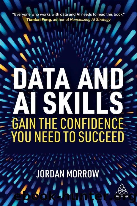 Data and AI Skills: Gain the Confidence You Need to Succeed by Jordan Morrow