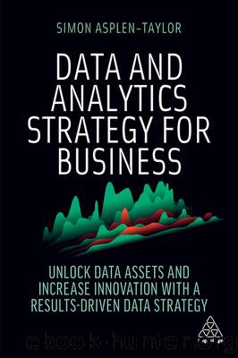 Data and Analytics Strategy for Business by Asplen-Taylor Simon;