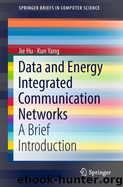 Data and Energy Integrated Communication Networks by Jie Hu & Kun Yang