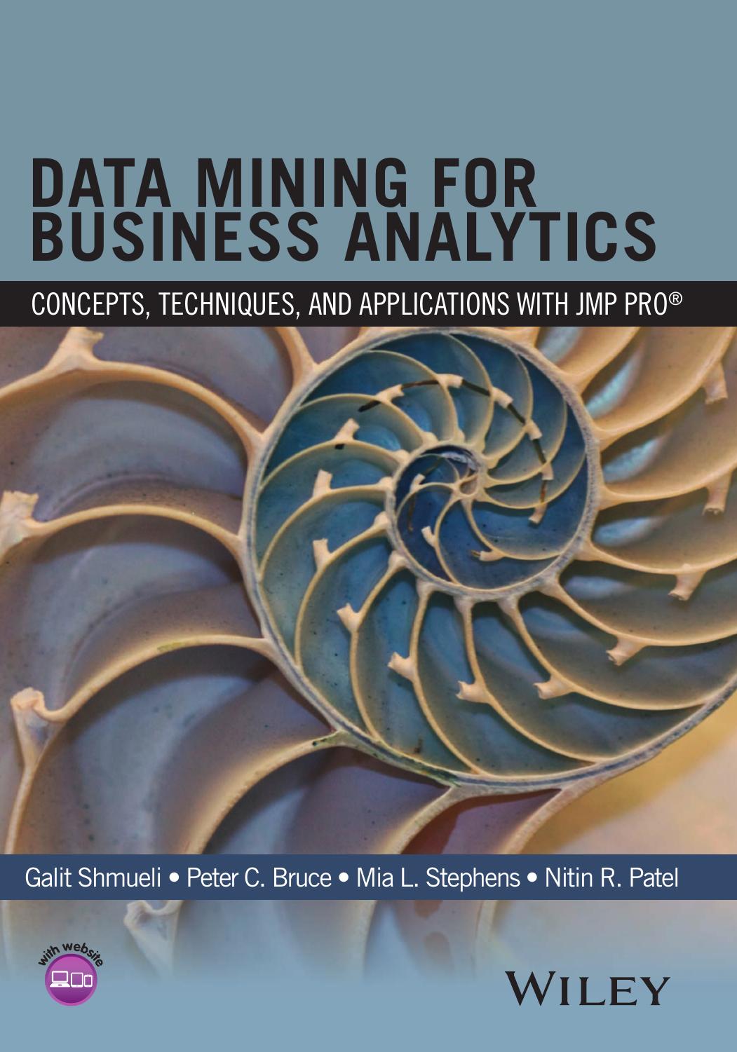 Data mining for business analytics : concepts, techniques, and applications in JMP Pro by Bruce Peter C.; Patel Nitin Ratilal; Shmueli Galit; Stephens Mia L