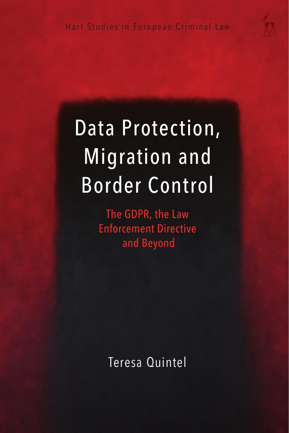 Data protection, Migration and Border Control: The GDPR, the Law Enforcement Directive and Beyond by Teresa Quintel