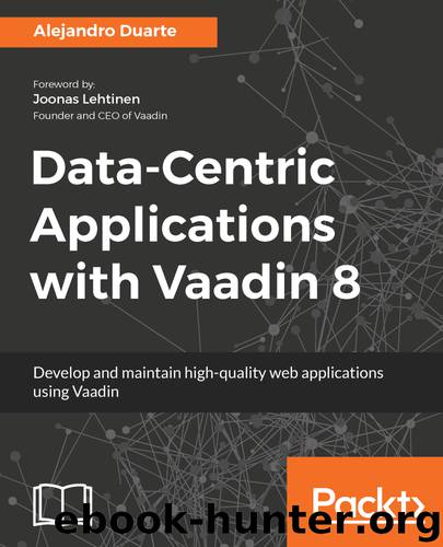 Data-Centric Applications with Vaadin 8 by Alejandro Duarte