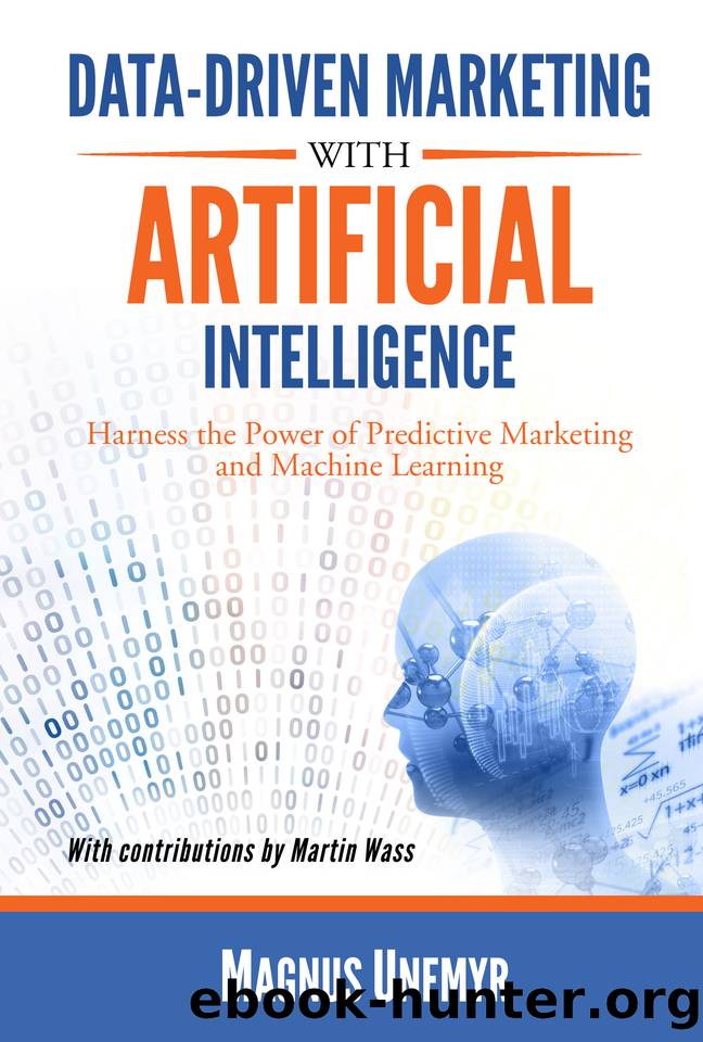 Data-Driven Marketing with Artificial Intelligence: Harness the Power of Predictive Marketing and Machine Learning by Wass Martin & Unemyr Magnus