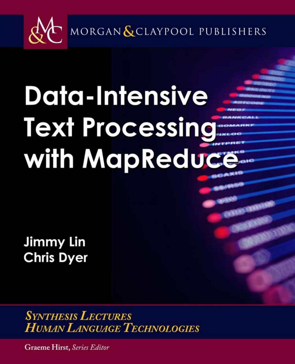 Data-Intensive Text Processing With MapReduce by Jimmy Lin & Chris Dyer