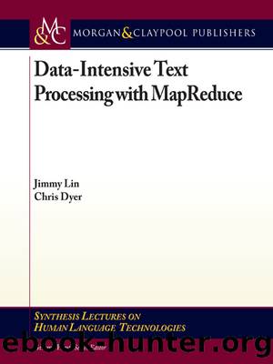 Data-Intensive Text Processing with MapReduce by Jimmy Lin & Chris Dyer