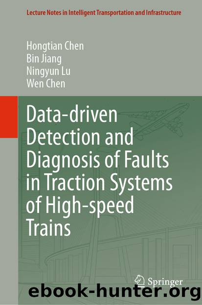 Data-driven Detection and Diagnosis of Faults in Traction Systems of High-speed Trains by Hongtian Chen & Bin Jiang & Ningyun Lu & Wen Chen