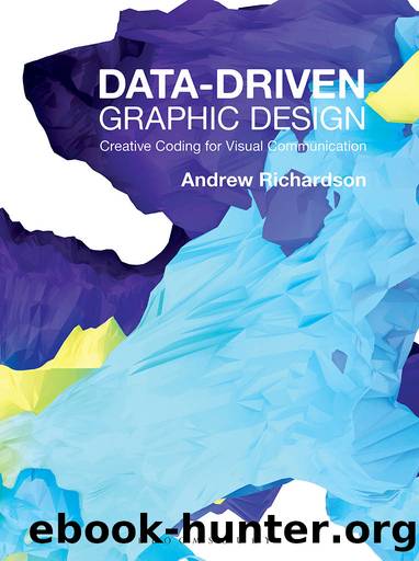 Data-driven Graphic Design: Creative Coding for Visual Communication (Required Reading Range) by Andrew Richardson