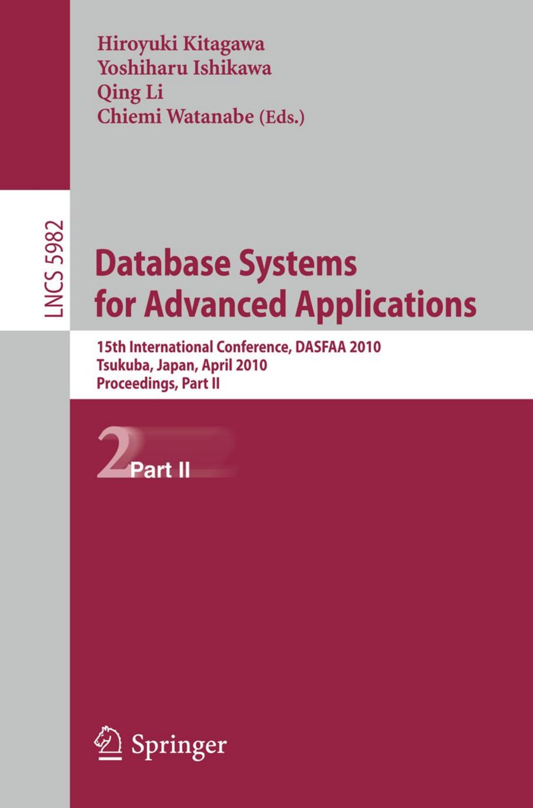 Database Systems for Advanced Applications: 15th International Conference, DASFAA 2010, Tsukuba, Japan, April 1-4, 2010, Proceedings, Part II by unknow