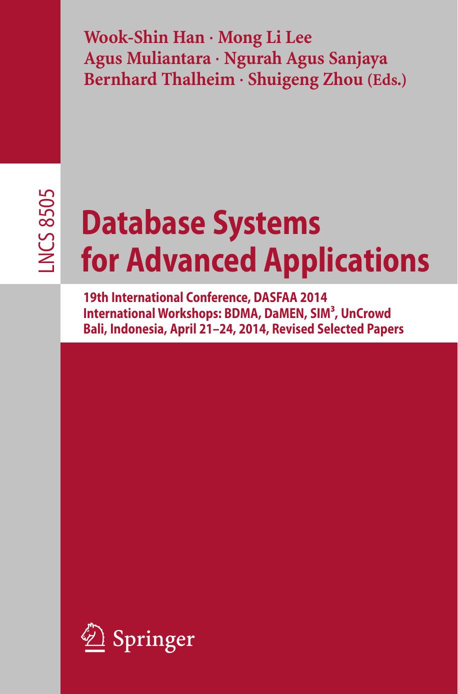 Database Systems for Advanced Applications: 19th International Conference, DASFAA 2014, International Workshops: BDMA, DaMEN, SIMÂ³, UnCrowd; Bali, Indonesia, April 21--24, 2014, R by unknow