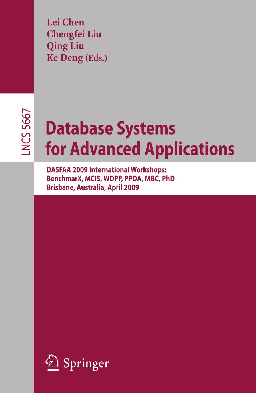 Database Systems for Advanced Applications: DASFAA 2009 International Workshops: BenchmarX, MCIS, WDPP, PPDA, MBC, PhD, Brisbane, Australia, April 20 - 23, 2009 by unknow