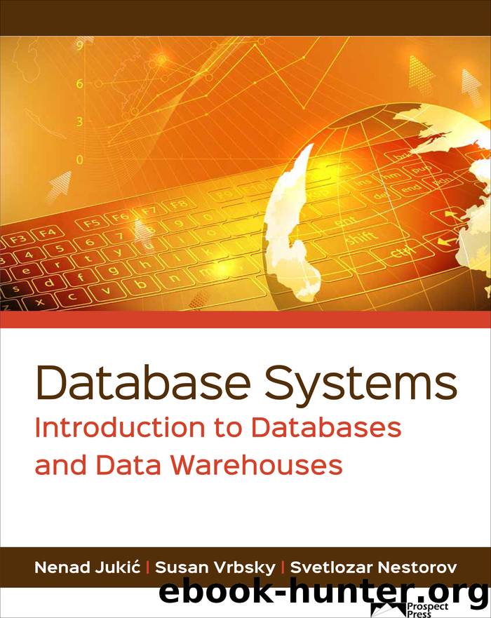 Database Systems: Introduction to Databases and Data Warehouses by Nenad Jukic: Susan Vrbsky Svetlozar Nestorov & Susan Vrbsky & Svetlozar Nestorov