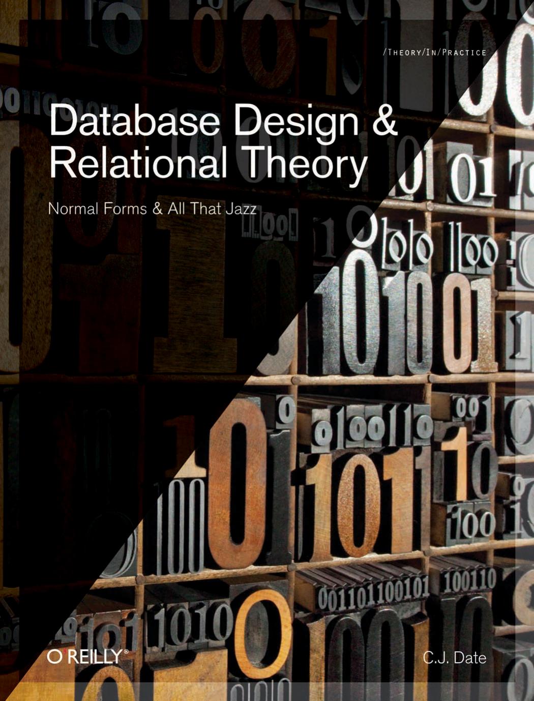 Database design and relational theory : normal forms and all that jazz by Chris J Date