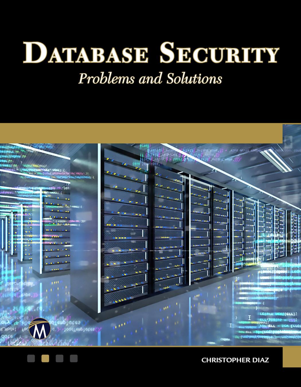 Database security. Problems and Solutions by Christopher Diaz