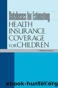Databases for Estimating Health Insurance Coverage for Children: A Workshop Summary by National Research Council of the National Academies