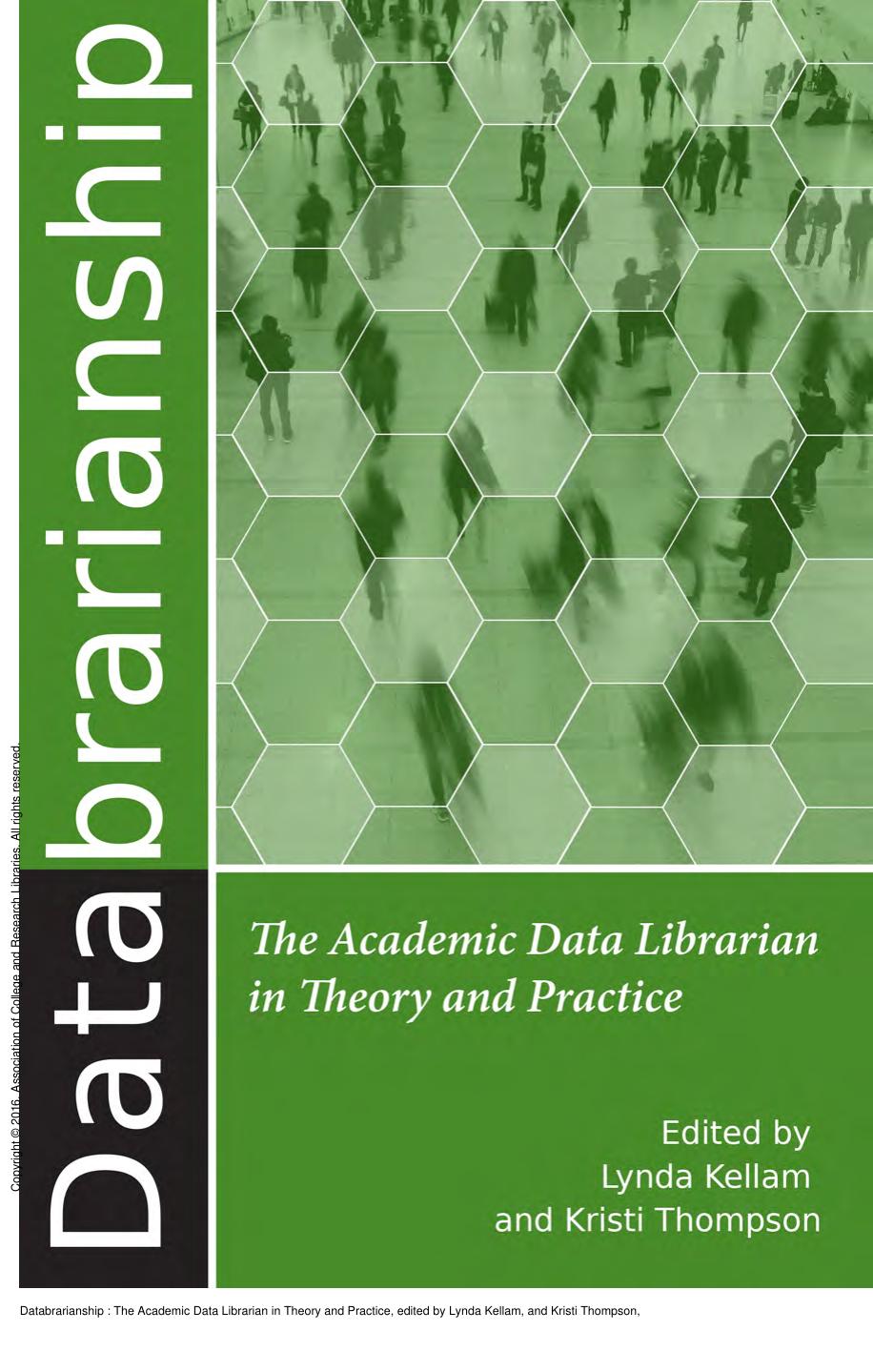 Databrarianship : The Academic Data Librarian in Theory and Practice by Lynda Kellam; Kristi Thompson