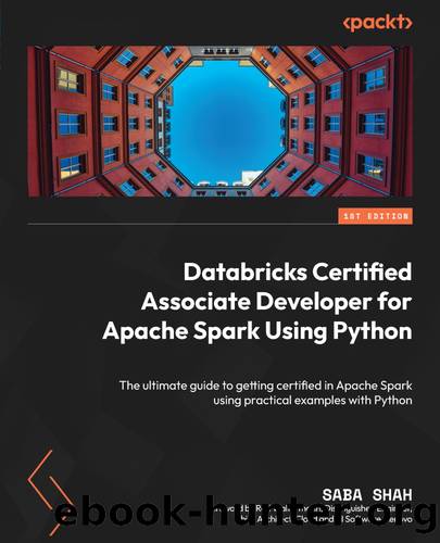 Databricks Certified Associate Developer for Apache Spark Using Python by Saba Shah