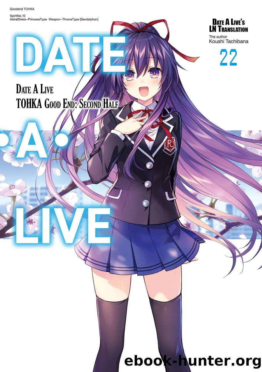 Date A Live, Vol. 22 - Tohka Good End Second Half by Tachibana Koushi