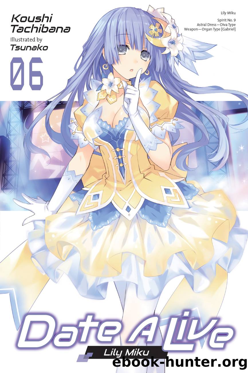 Date A Live, Vol. 6: Lily Miku by Koushi Tachibana and Tsunako