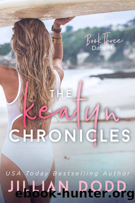 Date Me (The Keatyn Chronicles series Book 3) by Jillian Dodd
