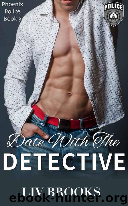 Date with the Detective (Phoenix Police Book 3) by Brooks Liv