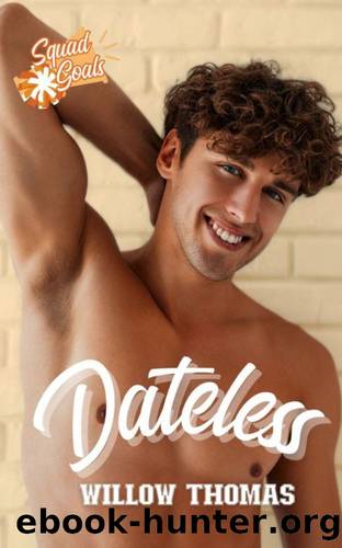 Dateless (Squad Goals Book 3) by Willow Thomas