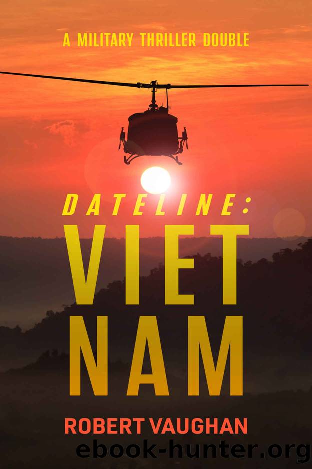 Dateline: Viet Nam: A Military Thriller Double by Robert Vaughan