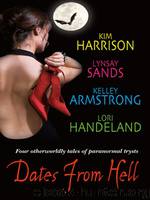 Dates From Hell by Kim Harrison & Lynsay Sands & Kelley Armstrong & Lori Handeland
