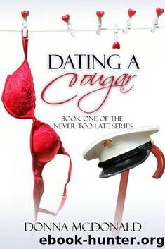 Dating A Cougar: Book One of the Never Too Late Series by McDonald Donna