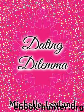Dating Dilemma by Michelle Leyland