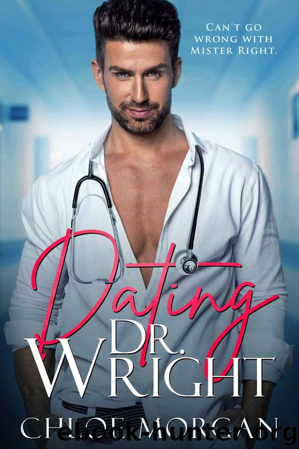 Dating Dr. Wright by Morgan Chloe