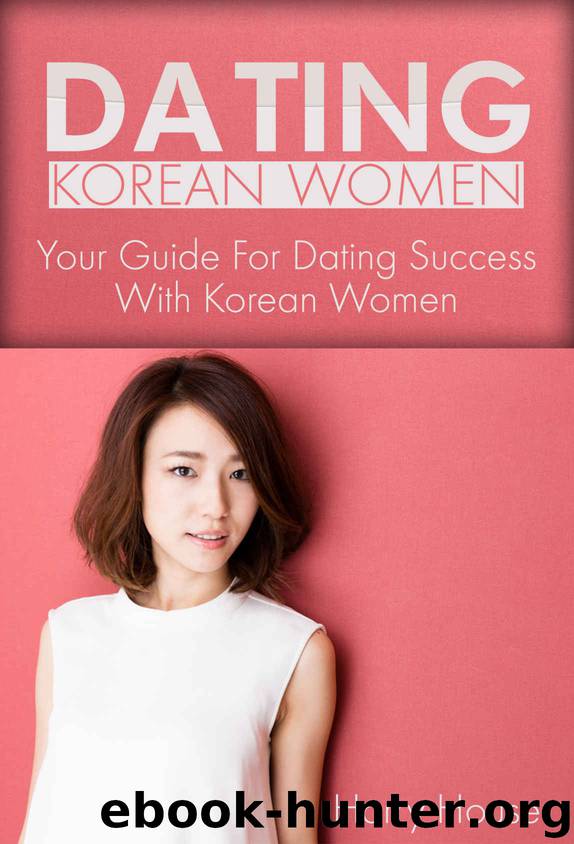 Dating Korean Women: The Guide For Dating Success With Korean Women by House Harry