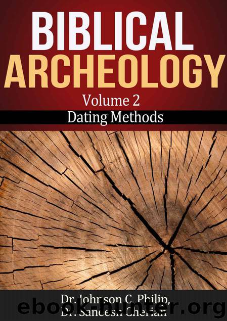 Dating Methods In Archeology (Biblical Archeology) by Philip Dr. Johnson C. & Cherian Dr. Saneesh